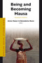 Being and Becoming Hausa (Interdisciplinary Perspectives) by Anne Haour, Benedetta Rossi, 9789004185425