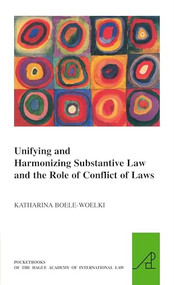 Unifying and Harmonising Substantive Law and the Role of Conflict of Laws by Katharina Boele-Woelki, 9789004186835