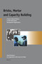 Bricks, Mortar and Capacity Building (A Socio-Cultural History of SNV Netherlands Development Organisation) by Inge Brinkman, 9789004187412