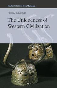 The Uniqueness of Western Civilization by Ricardo Duchesne, 9789004232761