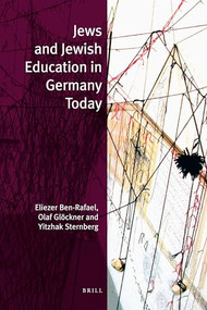 Jews and Jewish Education in Germany Today by Eliezer Ben-Rafael, Olaf Glöckner, Yitzhak Sternberg, 9789004253292