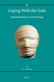 Coping With the Gods (Wayward Readings in Greek Theology) by Henk Versnel, 9789004436480