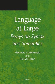 Language at Large (Essays on Syntax and Semantics) by Alexandra Aikhenvald, R.M.W. Dixon, 9789004392816