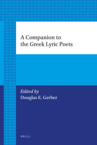 A Companion to the Greek Lyric Poets by Gerber, Brown, MacLachlan, Emmet Robbins, Gerber, 9789004206090