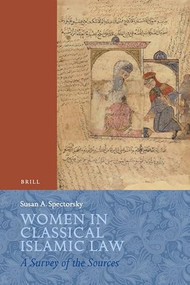 Women in Classical Islamic Law (A Survey of the Sources) by Susan Spectorsky, 9789004211513