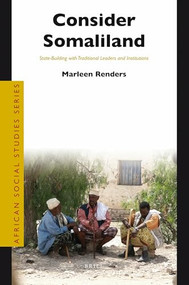 Consider Somaliland (State-Building with Traditional Leaders and Institutions) by Marleen Renders, 9789004218482