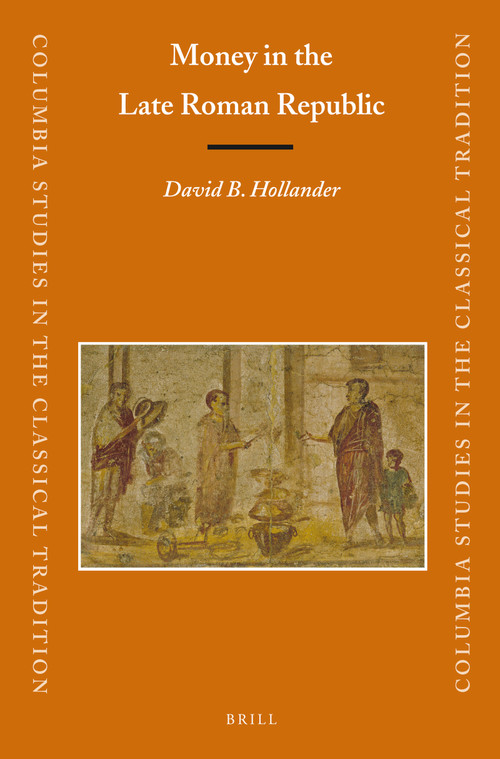 Money in the Late Roman Republic by David B. Hollander, 9789004225497