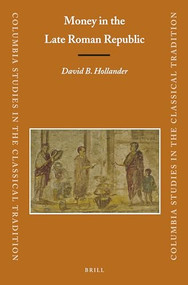 Money in the Late Roman Republic by David B. Hollander, 9789004225497