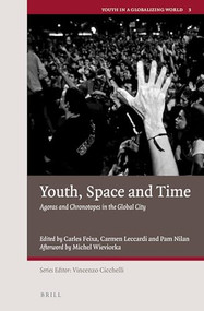 Youth, Space and Time (Agoras and Chronotopes in the Global City) by Carles Feixa, Carmen Leccardi, Pam Nilan, 9789004446960