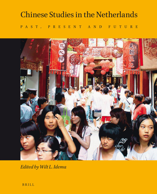 Chinese Studies in the Netherlands (Past, Present and Future) by Wilt Idema, 9789004225916