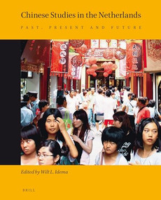 Chinese Studies in the Netherlands (Past, Present and Future) by Wilt Idema, 9789004225916