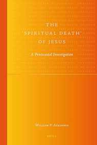 The 'Spiritual Death' of Jesus (A Pentecostal Investigation) by William Atkinson, 9789004228245