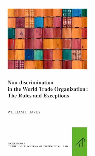 Non-discrimination in the World Trade Organization (The Rules and Exceptions) by William J. Davey, 9789004233140