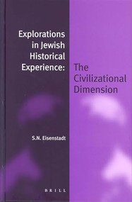 Explorations in Jewish Historical Experience (The Civilizational Dimension) by Shmuel N. Eisenstadt, 9789004233294