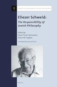 Eliezer Schweid: The Responsibility of Jewish Philosophy by Hava Tirosh-Samuelson, Aaron W. Hughes, Leonard Levin, 9789004235076