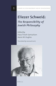 Eliezer Schweid: The Responsibility of Jewish Philosophy by Hava Tirosh-Samuelson, Aaron W. Hughes, Leonard Levin, 9789004235076