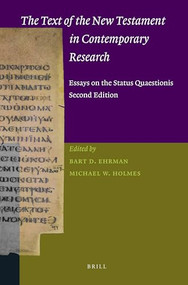 The Text of the New Testament in Contemporary Research (Essays on the Status Quaestionis. Second Edition) by Bart D. Ehrman, Michael W. Holmes, 9789004258402