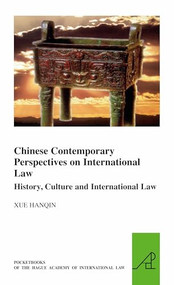 Chinese Contemporary Perspectives on International Law (History, Culture and International Law) by Xue Hanqin, 9789004236134