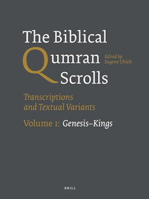 The Biblical Qumran Scrolls. Volume 1: Genesis-Kings (Transcriptions and Textual Variants) by Eugene Ulrich, 9789004244788