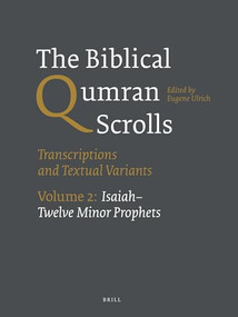 The Biblical Qumran Scrolls. Volume 2: Isaiah-Twelve Minor Prophets (Transcriptions and Textual Variants) by Eugene Ulrich, 9789004244801