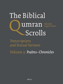 The Biblical Qumran Scrolls. Volume 3: Psalms-Chronicles (Transcriptions and Textual Variants) by Eugene Ulrich, 9789004244818