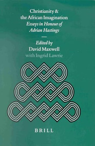 Christianity and the African Imagination (Essays in Honour of Adrian Hastings) by Maxwell, Ingrid Lawrie, 9789004245105