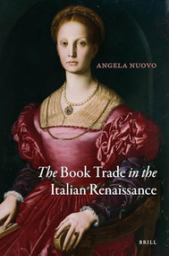 The Book Trade in the Italian Renaissance by Angela Nuovo, 9789004300972