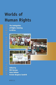 Worlds of Human Rights (The Ambiguities of Rights Claiming in Africa) by Bill Derman, Anne Hellum, Kristin Sandvik, 9789004246478