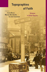 Topographies of Faith (Religion in Urban Spaces) by Irene Becci, Marian Burchardt, Jose Casanova, 9789004312470