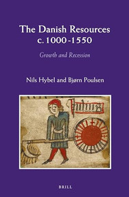 The Danish Resources c. 1000-1550 (Growth and Recession) by Nils Hybel, Bjorn Poulsen, 9789004250352