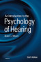 An Introduction to the Psychology of Hearing (Sixth Edition) by Brian Moore, 9789004252424