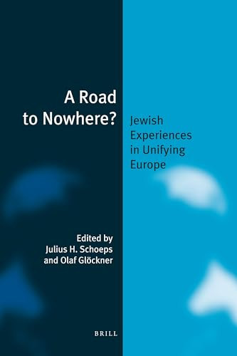 A Road to Nowhere? (Jewish Experiences in Unifying Europe) by Julius H. Schoeps, Olaf Glöckner, 9789004253285