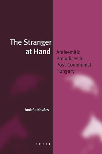 The Stranger at Hand (Antisemitic Prejudices in Post-Communist Hungary) by András Kovács, 9789004253308