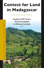 Contest for Land in Madagascar (Environment, Ancestors and Development) by Sandra Evers, Gwyn Campbell, Michael Lambek, 9789004256224
