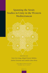 Spanning the Strait (Studies in Unity in the Western Mediterranean) by Yuen-Gen Liang, Abigail Balbale, Andrew Devereux, Camilo Gómez-Rivas, 9789004256637