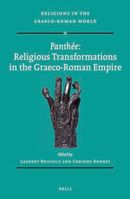 Panthée: Religious Transformations in the Graeco-Roman Empire by Laurent Bricault, Corinne Bonnet, 9789004464230