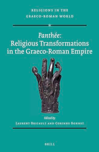 Panthée: Religious Transformations in the Graeco-Roman Empire by Laurent Bricault, Corinne Bonnet, 9789004464230