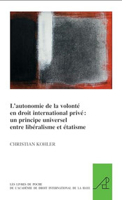 L'autonomie de la volonté en droit international privé: un principe universel entre libéralisme et étatisme (French Edition) by Christian Kohler, 9789004257528