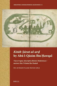 Kitāb Ṣūrat al-arḍ by Abū l-Qāsim Ibn Ḥawqal (Arabic Edition) by M.J. de Goeje, 9789004258693
