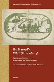 Ibn Ḥawqal's Kitāb Ṣūrat al-arḍ (Arabic Edition) by J.H. Kramers, 9789004258761