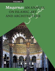 Muqarnas, Volume 5 (An Annual on Islamic Art and Architecture) by Oleg Grabar, 9789004259232