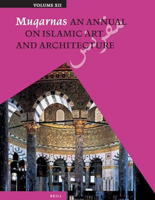 Muqarnas, Volume 12 by Gülru Necipoglu, 9789004259324
