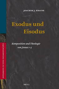 Exodus und Eisodus (Komposition und Theologie von Josua 1-5) (German Edition) by Joachim J. Krause, 9789004344273
