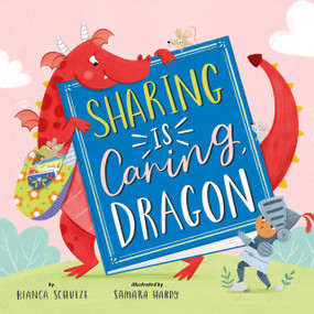 Sharing is Caring, Dragon by Clever Publishing, Bianca Schulze, Samara Hardy, 9781956560497