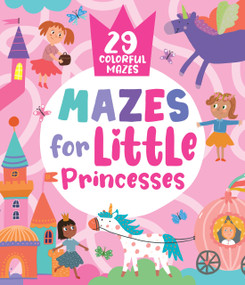 Mazes for Little Princesses by Nora Watkins, Inna Anikeeva, Clever Publishing, 9781956560916