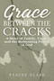 Grace Between the Cracks (A Story of Family, Faith, and the Redeeming Power of God) by Stacey Glass, 9781964081571