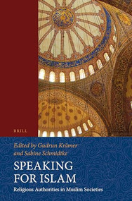 Speaking for Islam (Religious Authorities in Muslim Societies) by Gudrun Krämer, Sabine Schmidtke, 9789004272101