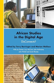 African Studies in the Digital Age (DisConnects?) by Terry Barringer, Marion Wallace, 9789004272309
