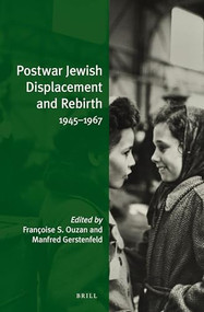 Postwar Jewish Displacement and Rebirth (1945-1967) by Françoise S. Ouzan, Manfred Gerstenfeld, 9789004334915