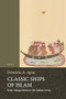 Classic Ships of Islam (From Mesopotamia to the Indian Ocean) by Dionysius A Agius, 9789004277854